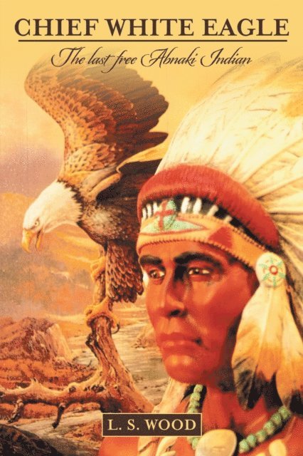 L. S. Wood - Chief White Eagle, E-bok