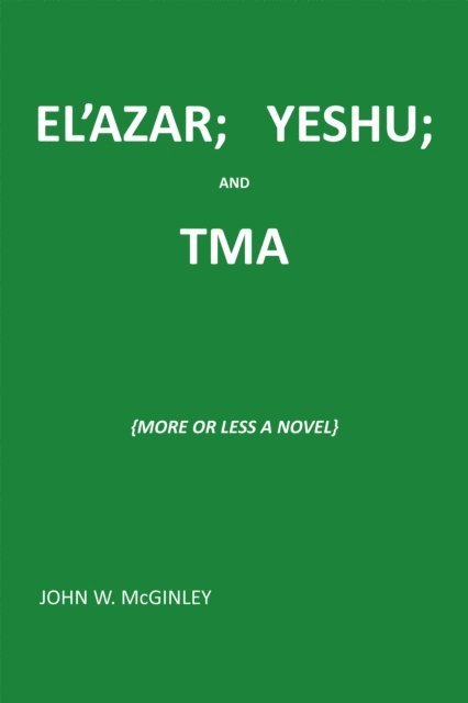 John W. McGinley - El'Azar;   Yeshu; and Tma, E-bok