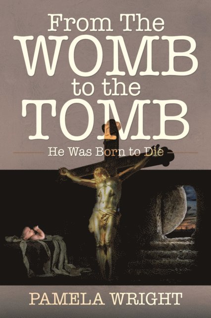 Pamela Wright - From the Womb to the Tomb, E-bok