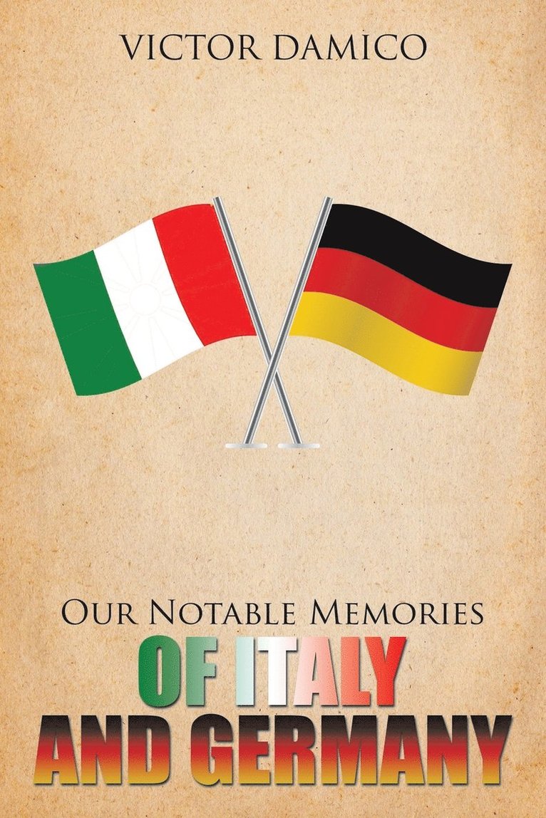 Victor Damico - Our Notable Memories of Italy and Germany, Häftad. Tillgänglighet: Lägg i varukorg