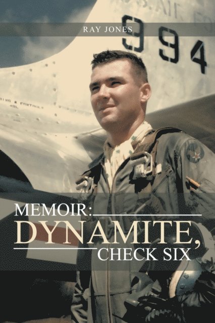 Ray Jones - Memoir: Dynamite, Check Six, E-bok
