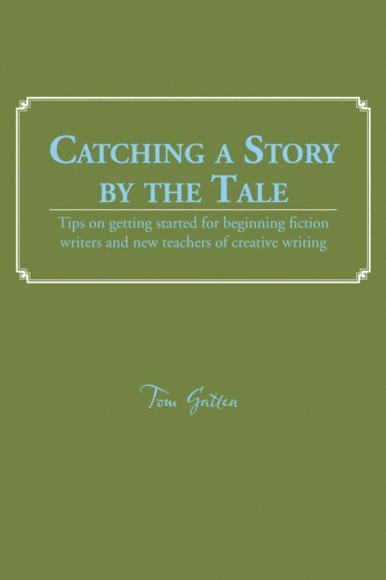 Tom Gatten - Catching a Story by the Tale, E-bok