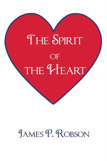 James P. Robson - Spirit of the Heart, E-bok
