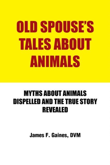James F. Gaines - Old Spouse's Tales About Animals, E-bok. Tillgänglighet: Lägg i varukorg