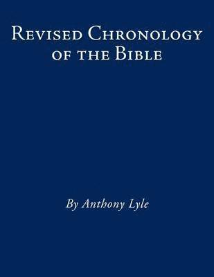 Anthony Lyle - Revised Chronology of the Bible, Häftad