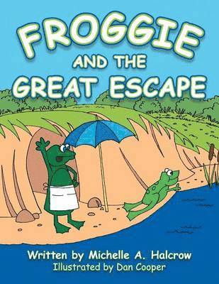 Michelle a. Halcrow - Froggie and the Great Escape, Häftad
