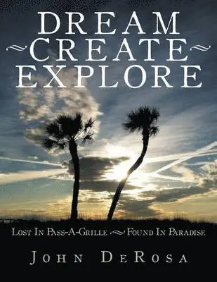 John DeRosa - Dream - Create - Explore, Häftad. Tillgänglighet: Lägg i varukorg