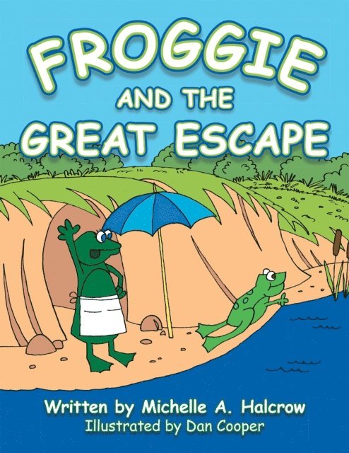 Michelle A. Halcrow - Froggie and the Great Escape, E-bok