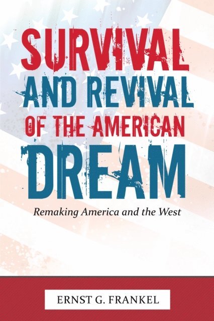 Ernst G. Frankel - Survival and Revival of the American Dream, E-bok