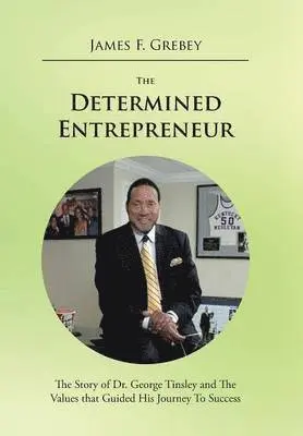James F. Grebey - Determined Entrepreneur, Inbunden. Tillgänglighet: Lägg i varukorg