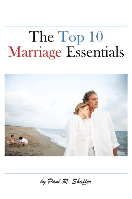 Paul R. Shaffer - Top 10 Marriage Essentials, E-bok