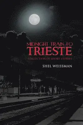 Shel Weissman - Midnight Train to Trieste, Häftad. Tillgänglighet: Lägg i varukorg