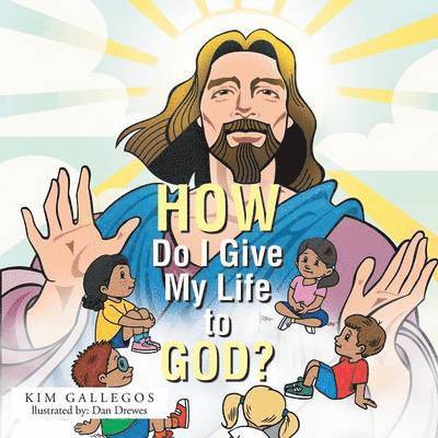Kim Gallegos - How Do I Give My Life to God?, Häftad