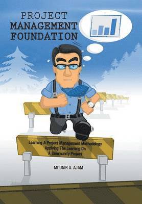 Mounir A Ajam - Project Management Foundation, Inbunden. Tillgänglighet: Lägg i varukorg