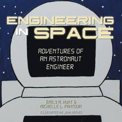Emily M Hunt, Michelle L Pantoya - Engineering in Space, Häftad. Tillgänglighet: Lägg i varukorg