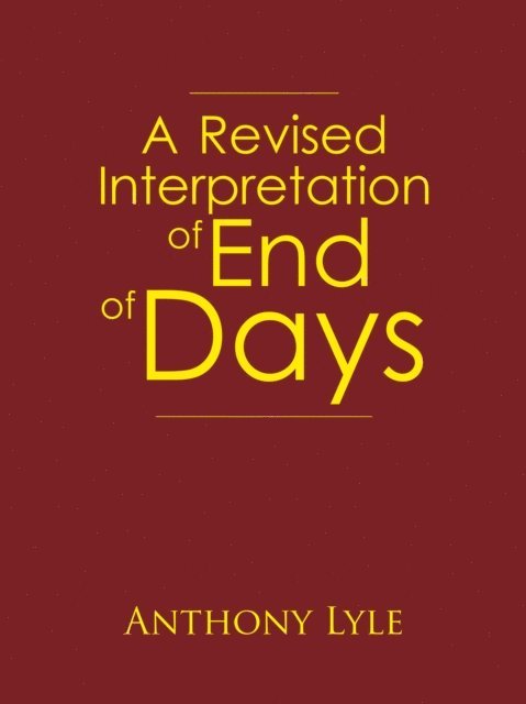 ANTHONY LYLE - Revised Interpretation of End of Days, E-bok