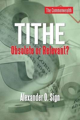 Alexander O Sign - Tithe Obsolete or Relevant?, Häftad. Tillgänglighet: Lägg i varukorg