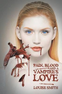 Louise Smith - Pain, Blood And A Vampire's Love, Häftad