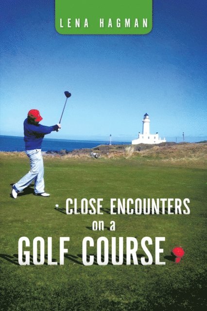 Lena Hagman - Close Encounters on a Golf Course, E-bok