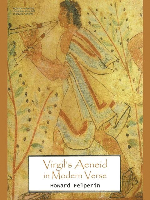 Howard Felperin - Virgil'S Aeneid in Modern Verse, E-bok