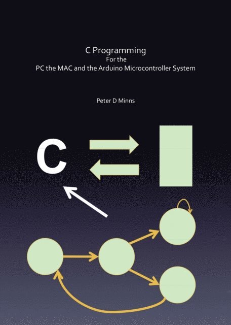Peter D Minns - C Programming for the Pc the Mac and the Arduino Microcontroller System, E-bok