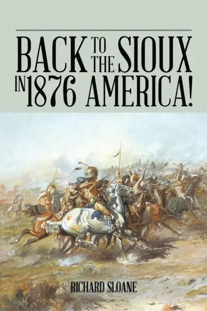 Richard Sloane - Back to the Sioux in 1876 America!, E-bok. Tillgänglighet: Lägg i varukorg