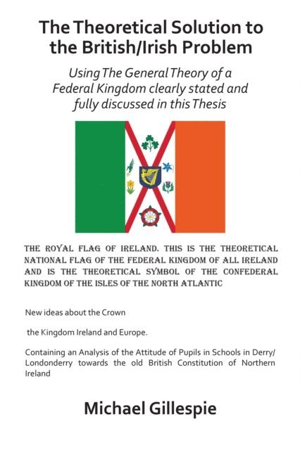 Michael Gillespie - Theoretical Solution to the British/Irish Problem, E-bok