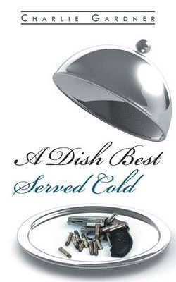 Charlie Gardner - Dish Best Served Cold, Häftad. Tillgänglighet: Lägg i varukorg