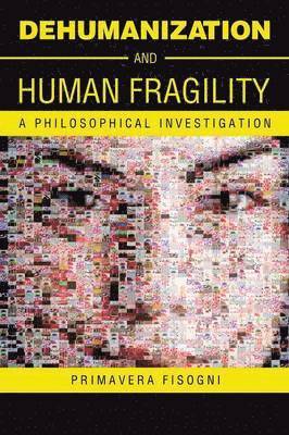 Primavera Fisogni - Dehumanization and Human Fragility, Häftad. Tillgänglighet: Lägg i varukorg