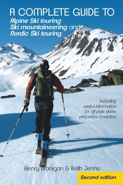 Keith Jenns, Henry Branigan - Complete Guide to Alpine Ski Touring Ski Mountaineering and Nordic Ski Touring, E-bok