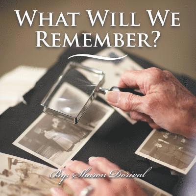 Sharon Dorival - What Will We Remember?, Häftad. Tillgänglighet: Lägg i varukorg