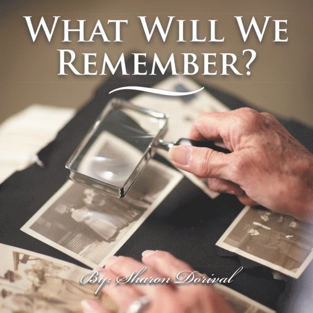 Sharon Dorival - What Will We Remember?, E-bok. Tillgänglighet: Lägg i varukorg