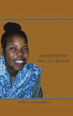Martha Matsvai - Whose Report Will You Believe?, Häftad. Tillgänglighet: Lägg i varukorg