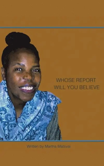 Martha Matsvai - Whose Report Will You Believe?, E-bok. Tillgänglighet: Lägg i varukorg
