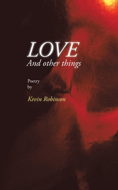 Kevin Robinson - Love and Other Things, E-bok