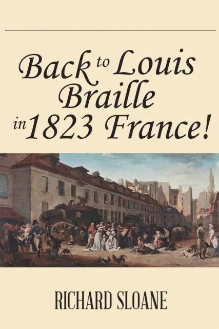 Richard Sloane - Back to Louis Braille in 1823 France!, E-bok. Tillgänglighet: Lägg i varukorg