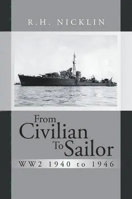 From Civilian to Sailor WW2 1940 to 1946