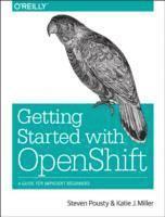 Steve Pousty, Katie Miller - Getting Started with OpenShift, Häftad