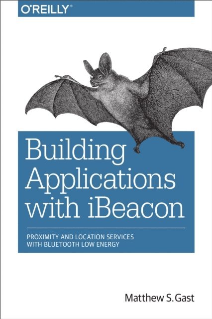 Matthew S. Gast - Building Applications with iBeacon, E-bok