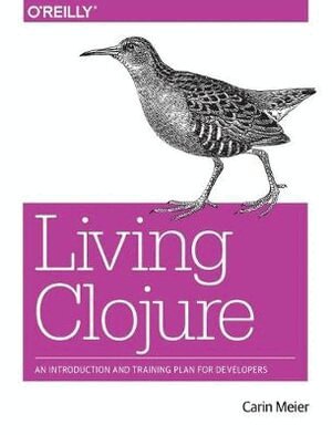 Carin Meier - Living Clojure, Häftad