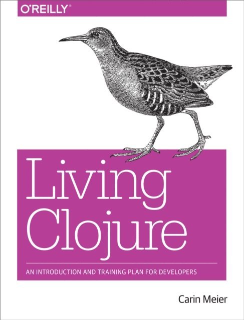 Carin Meier - Living Clojure, E-bok
