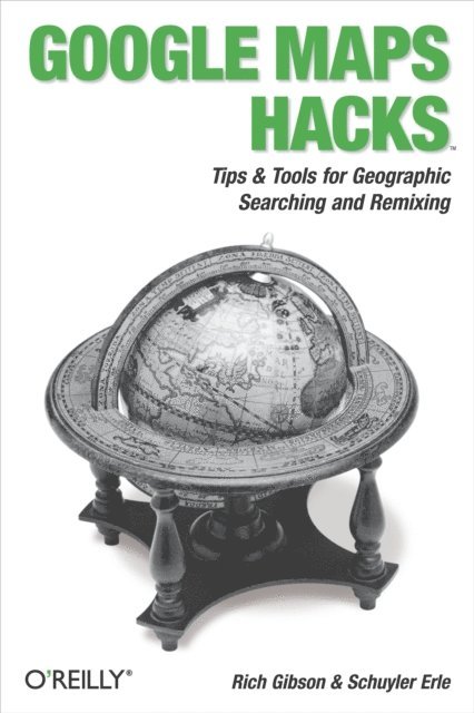 Schuyler Erle, Rich Gibson - Google Maps Hacks, E-bok
