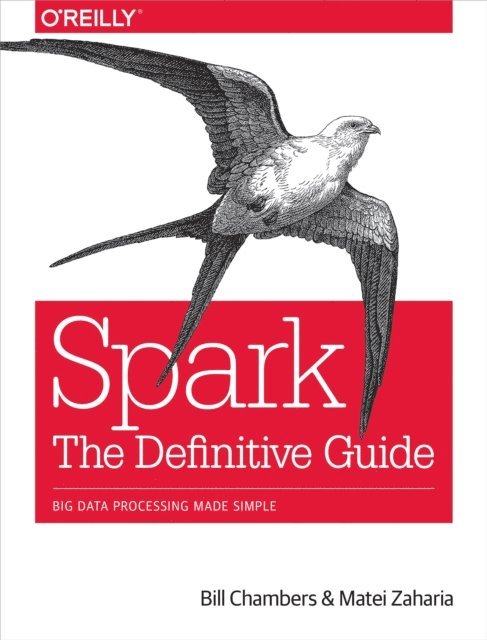 Matei Zaharia, Bill Chambers - Spark: The Definitive Guide, E-bok