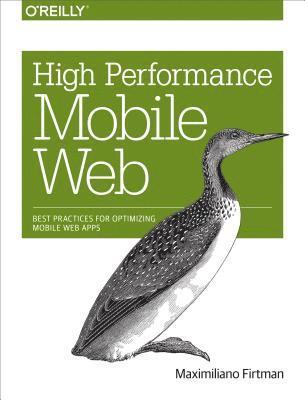 Maximiliano Firtman - High Performance Mobile Web, E-bok