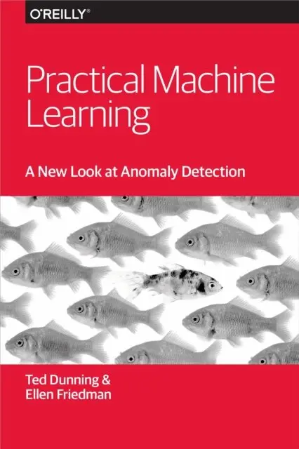 Ellen Friedman, Ted Dunning - Practical Machine Learning: A New Look at Anomaly Detection, E-bok. Tillgänglighet: Lägg i varukorg