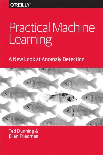 Ellen Friedman, Ted Dunning - Practical Machine Learning: A New Look at Anomaly Detection, E-bok. Tillgänglighet: Lägg i varukorg