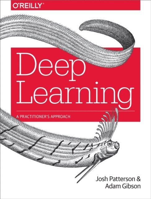 Adam Gibson, Josh Patterson - Deep Learning, E-bok