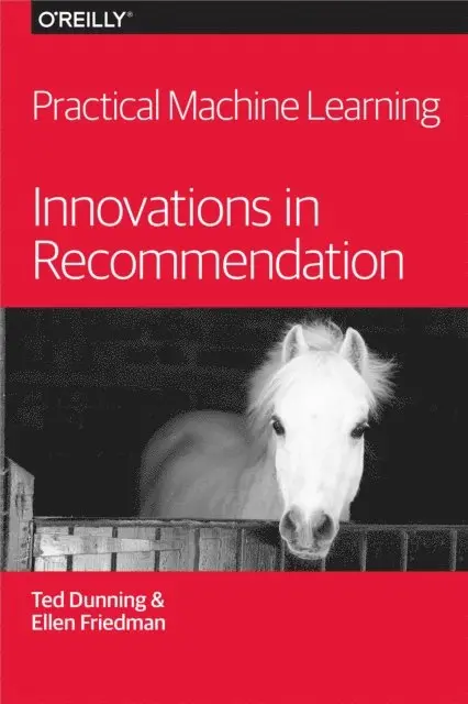 Ellen Friedman, Ted Dunning - Practical Machine Learning: Innovations in Recommendation, E-bok. Tillgänglighet: Lägg i varukorg