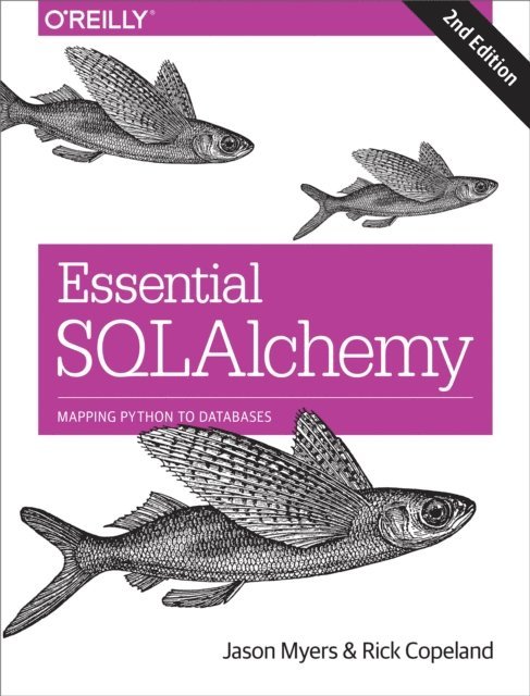 Rick Copeland, Jason Myers - Essential SQLAlchemy, E-bok