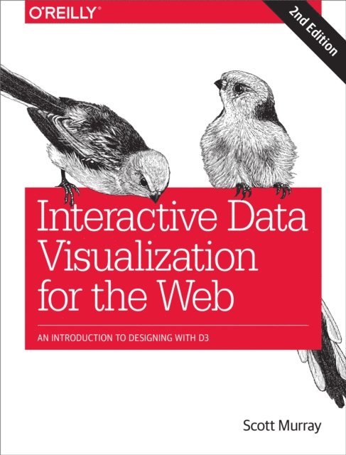 Scott Murray - Interactive Data Visualization for the Web, E-bok